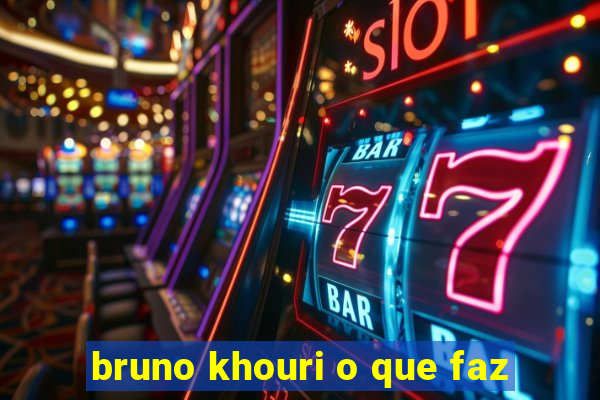 bruno khouri o que faz